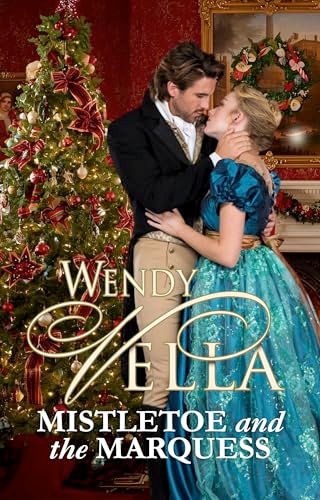 Book cover for "Mistletoe and the Marquess" by Wendy Vella
