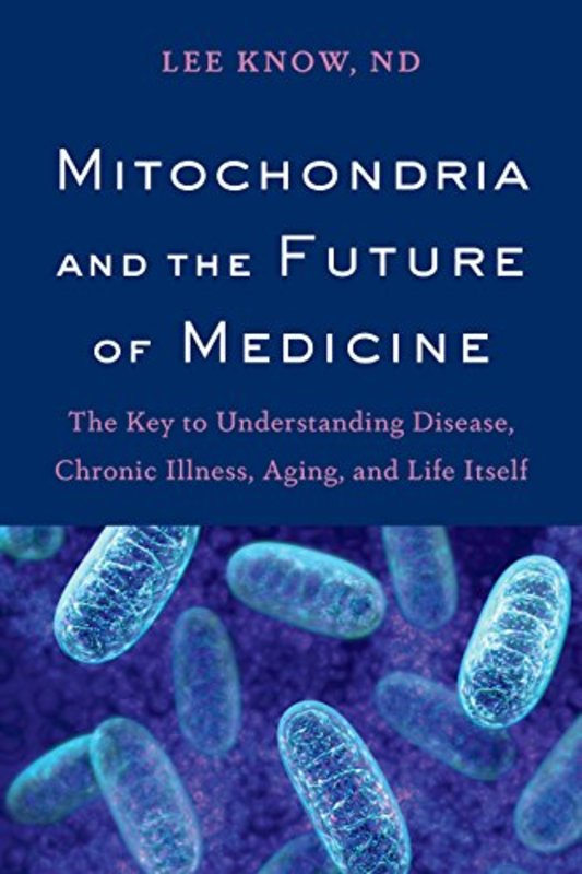 Book cover for "Mitochondria and the Future of Medicine" by Lee Know