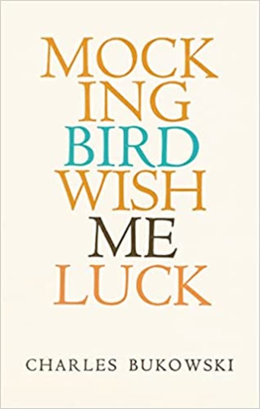 Book cover for "Mockingbird Wish Me Luck" by Charles Bukowski