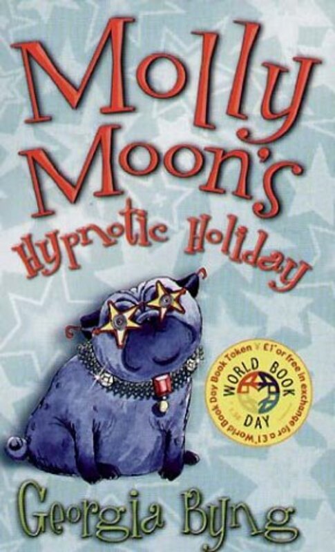 Book cover for "Molly Moon's Hypnotic Holiday" by Georgia Byng