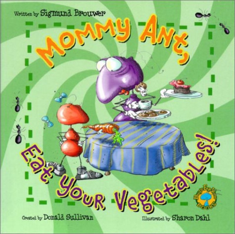 Book cover for "Mommy Ant, Eat Your Vegetables!" by Sigmund Brouwer