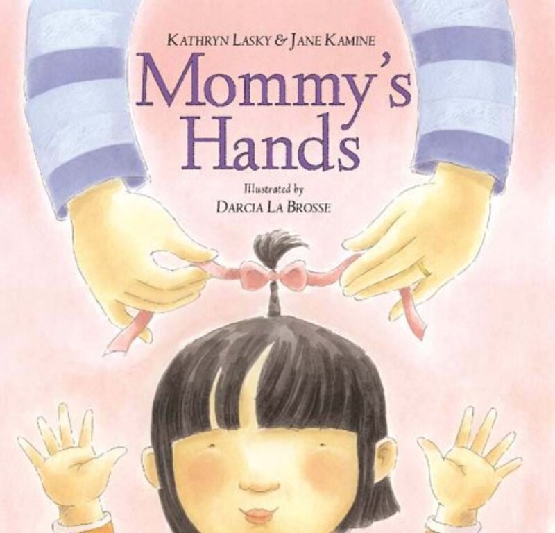Book cover for "Mommy's Hands" by Kathryn Lasky