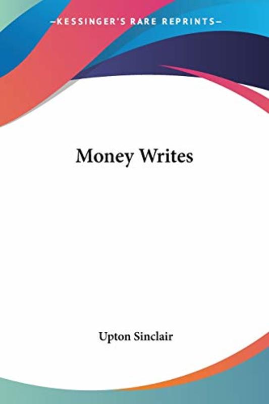 Book cover for "Money Writes" by Upton Sinclair