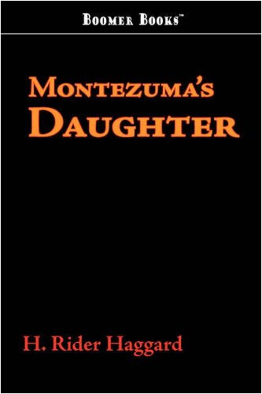 Book cover for "Montezuma's Daughter" by H Rider Haggard