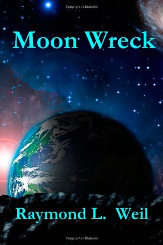 Book cover for "Moon Wreck" by Raymond L Weil