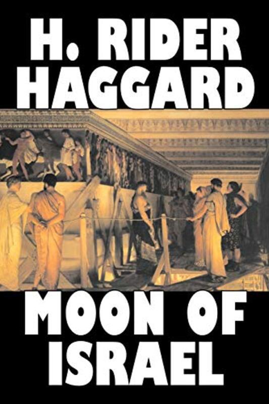 Book cover for "Moon of Israel" by H Rider Haggard