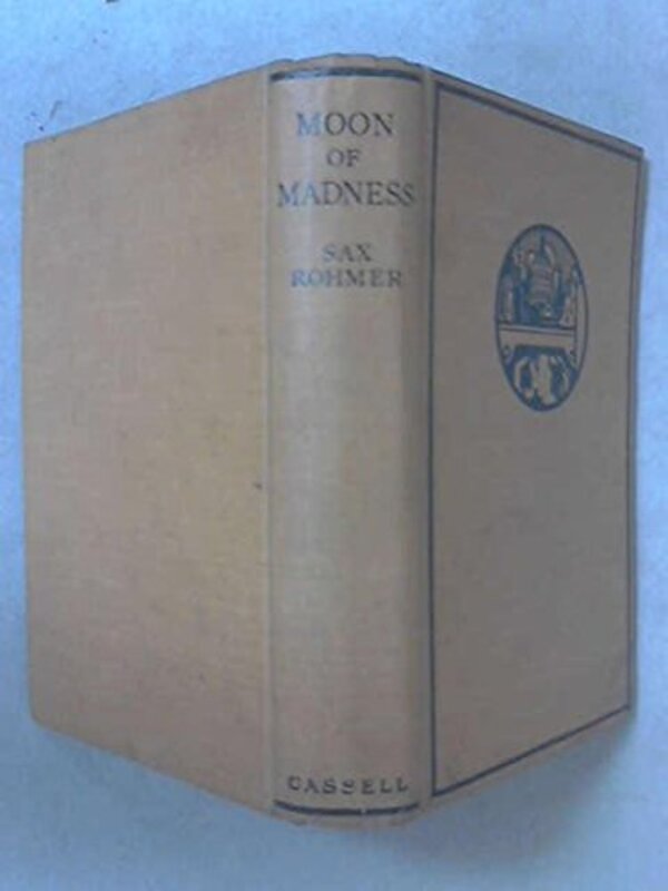 Book cover for "Moon of Madness" by Sax Rohmer