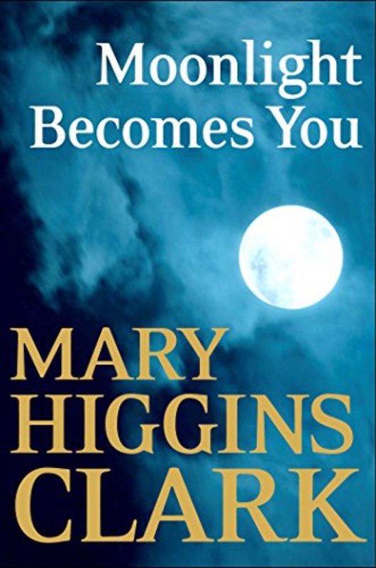 Book cover for "Moonlight Becomes You" by Mary Higgins Clark