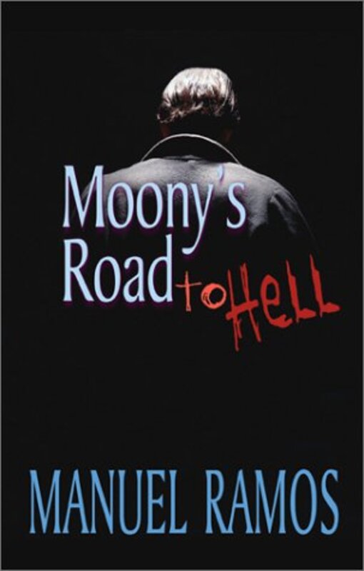 Book cover for "Moony's Road to Hell" by Manuel Ramos