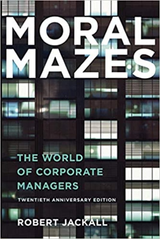 Book cover for "Moral Mazes" by Robert Jackall