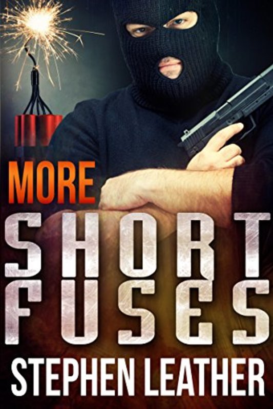 Book cover for "More Short Fuses" by Stephen Leather