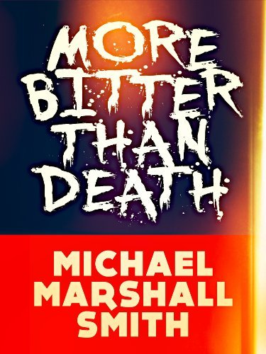 Book cover for "More Bitter Than Death" by Michael Marshall Smith