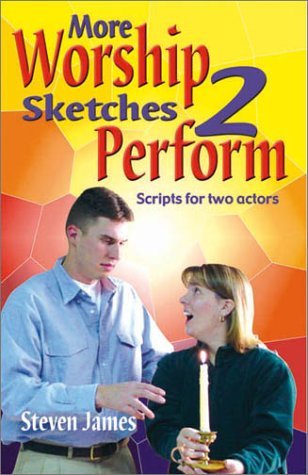 Book cover for "More Worship Sketches 2 Perform" by Steven James