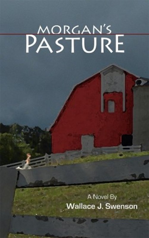 Book cover for "Morgan's Pasture" by Wallace Swenson