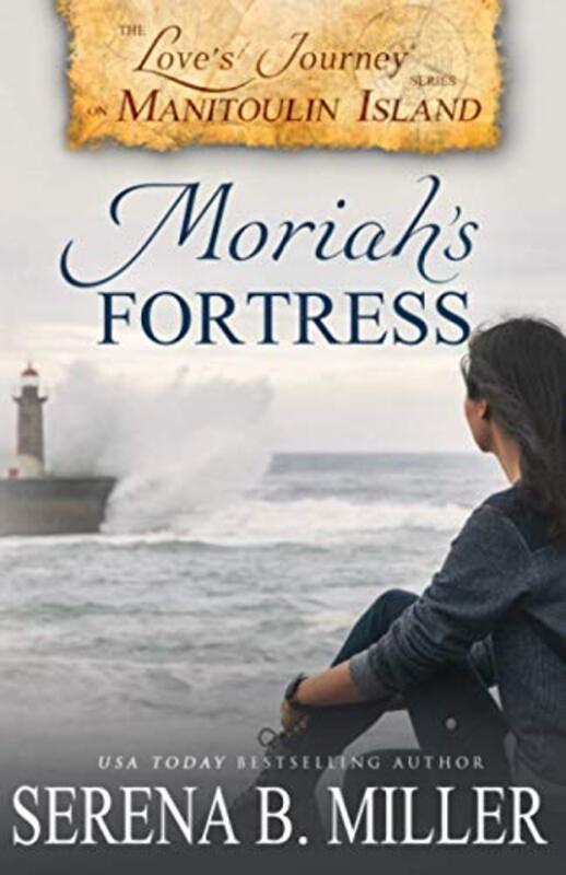 Book cover for "Moriah's Fortress" by Serena B Miller