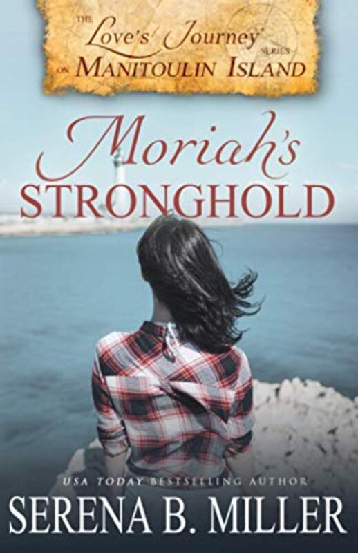 Book cover for "Moriah's Stronghold" by Serena B Miller