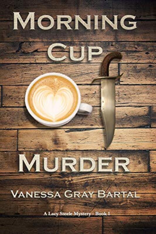 Book cover for "Morning Cup of Murder" by Vanessa Gray Bartal