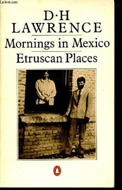 Book cover for "Mornings in Mexico and Etruscan Places" by DH Lawrence