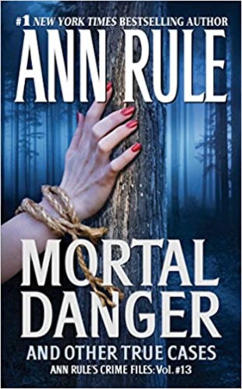 Book cover for "Mortal Danger and Other True Cases" by Ann Rule