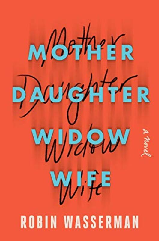 Book cover for "Mother Daughter Widow Wife" by Robin Wasserman