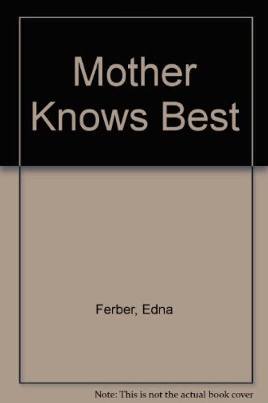Book cover for "Mother Knows Best" by Edna Ferber