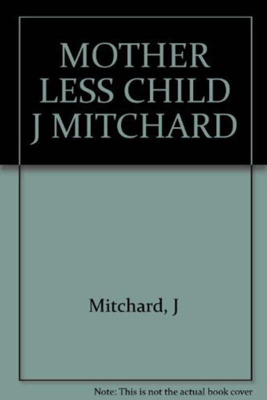 Book cover for "Mother Less Child" by Jacquelyn Mitchard