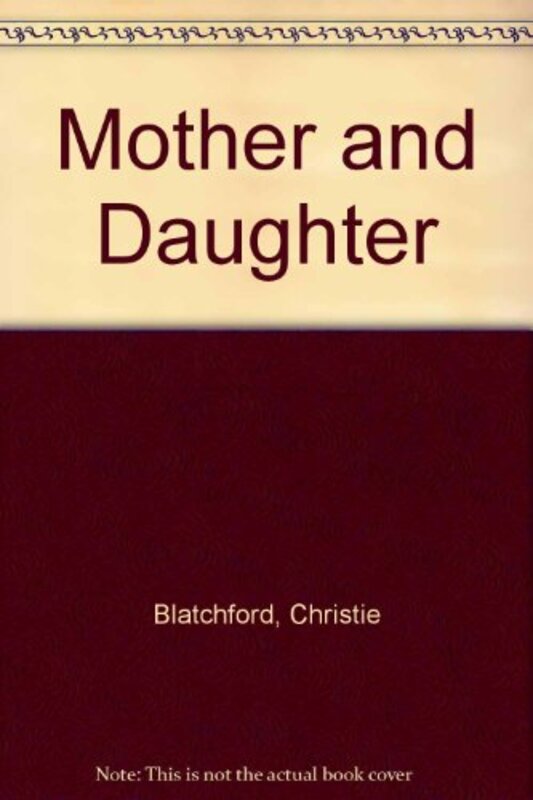 Book cover for "Mother and Daughter" by Christie Blatchford