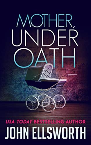 Book cover for "Mother, Under Oath" by John Ellsworth