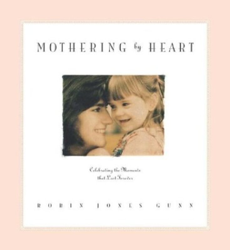 Book cover for "Mothering by Heart" by Robin Jones Gunn