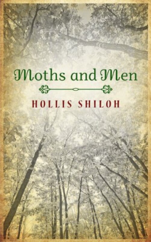 Book cover for "Moths and Men" by Hollis Shiloh