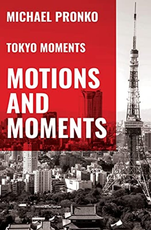 Book cover for "Motions and Moments: More Essays on Tokyo" by Michael Pronko