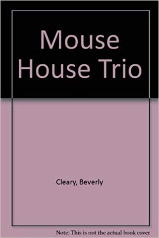 Book cover for "Mouse House Trio" by Beverly Cleary