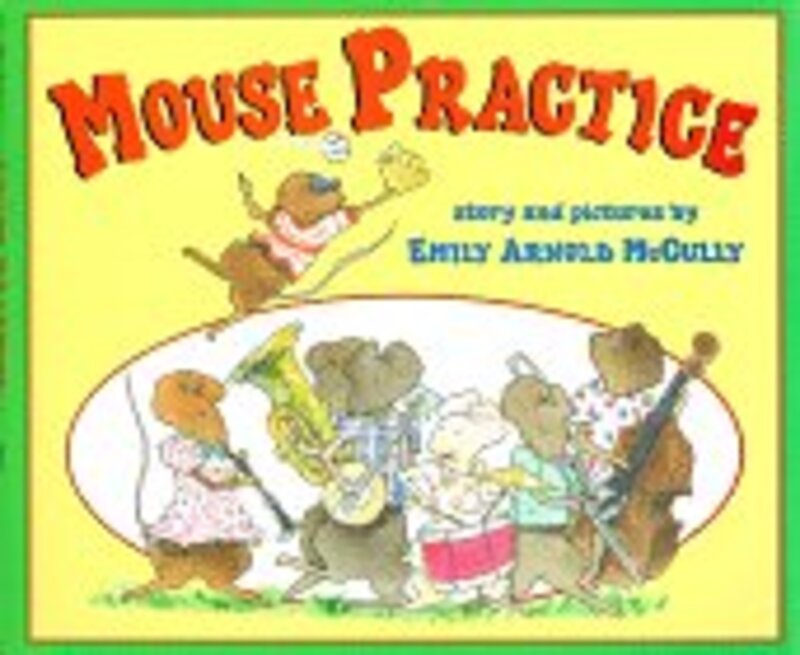 Book cover for "Mouse Practice" by Emily Arnold McCully