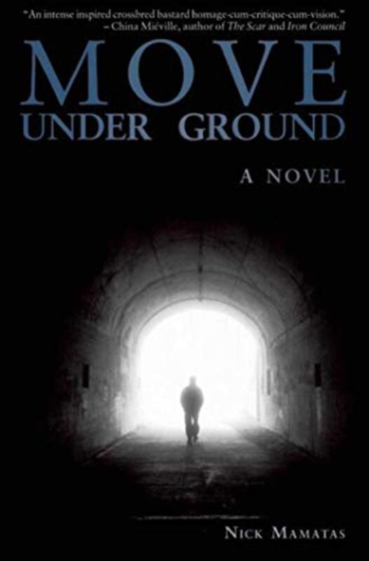 Book cover for "Move Under Ground" by Nick Mamatas