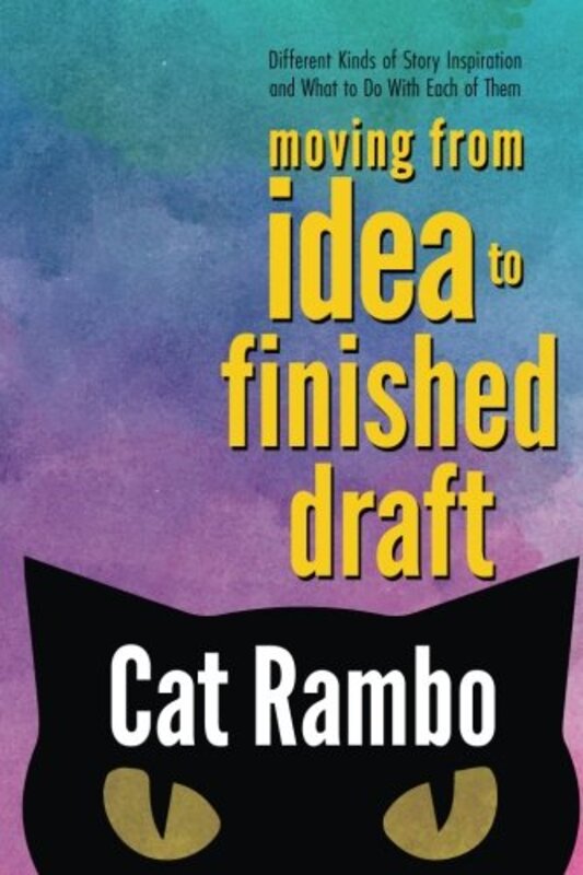Book cover for "Moving From Idea to Finished Draft" by Cat Rambo