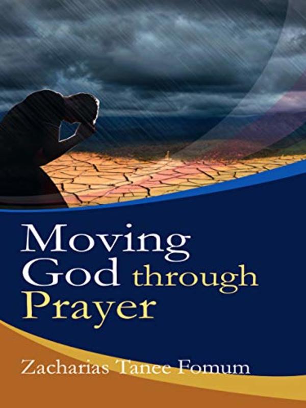 Book cover for "Moving God Through Prayer" by Zacharias Tanee Fomum