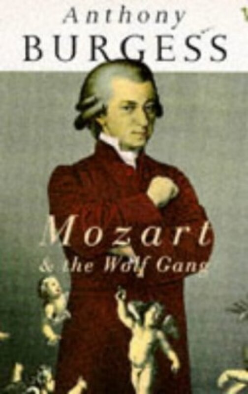 Book cover for "Mozart and the Wolf Gang" by Anthony Burgess