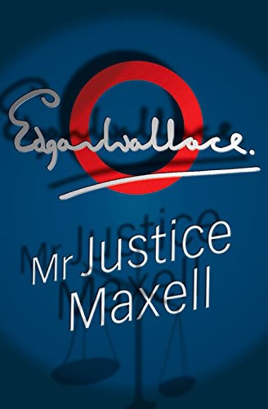 Book cover for "Mr Justice Maxell" by Edgar Wallace