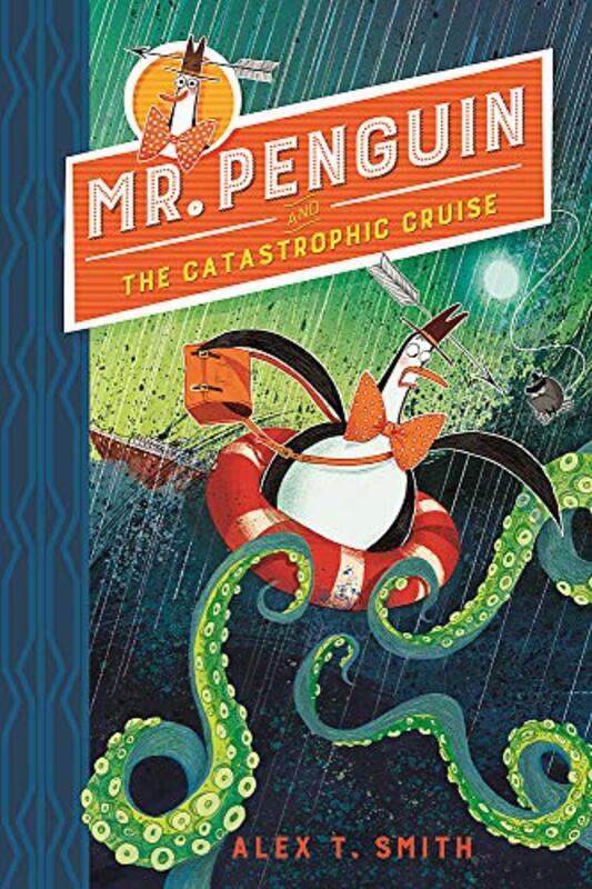 Book cover for "Mr Penguin and the Catastrophic Cruise" by Alex T Smith