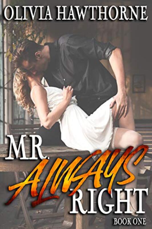 Book cover for "Mr. Always Right: Book One" by Olivia Hawthorne