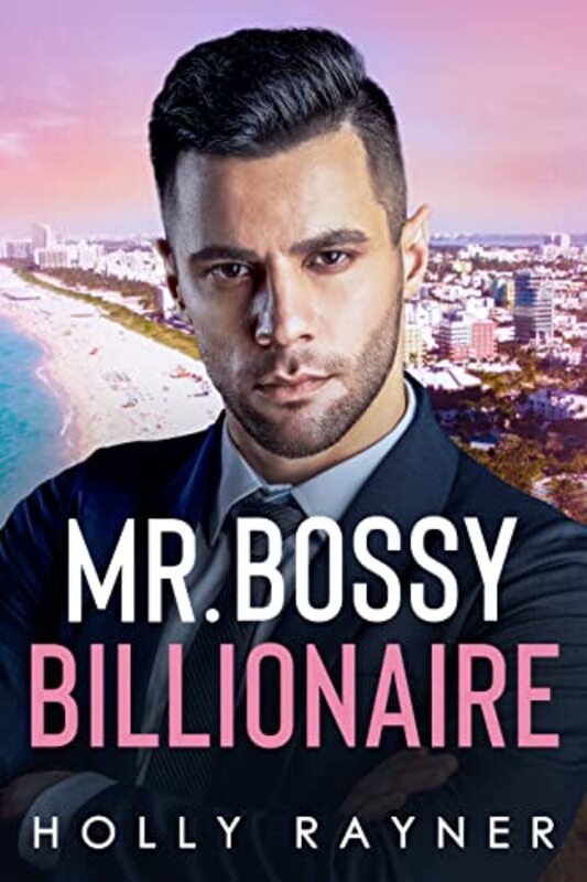 Book cover for "Mr. Bossy Billionaire" by Holly Rayner