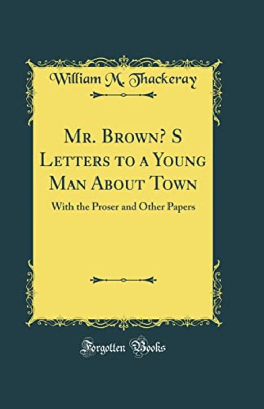 Book cover for "Mr. Brown's Letters to a Young Man about Town" by William Makepeace Thackeray