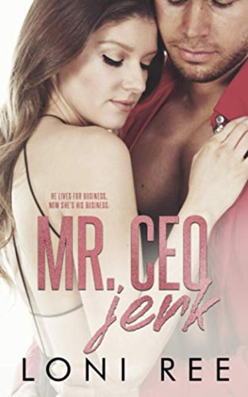 Book cover for "Mr. CEO Jerk" by Loni Ree