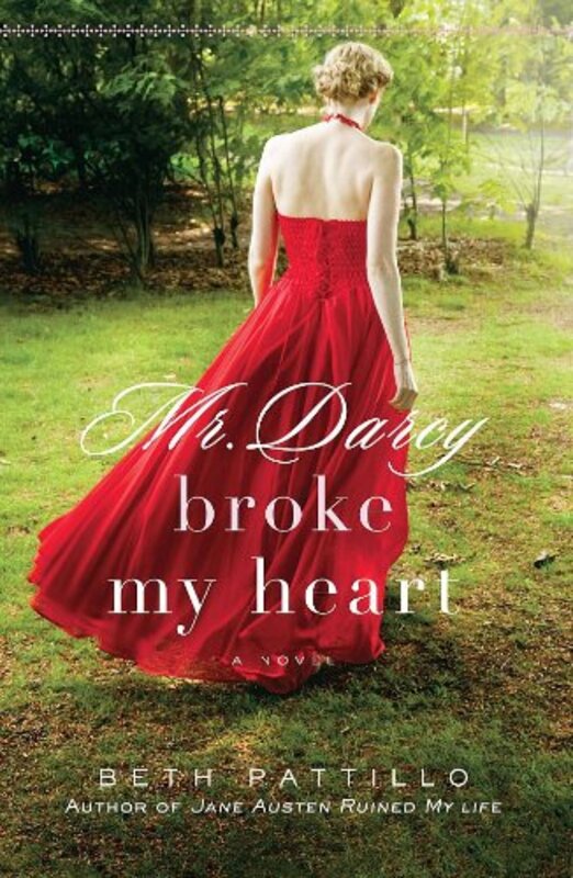 Book cover for "Mr. Darcy Broke My Heart" by Beth Pattillo