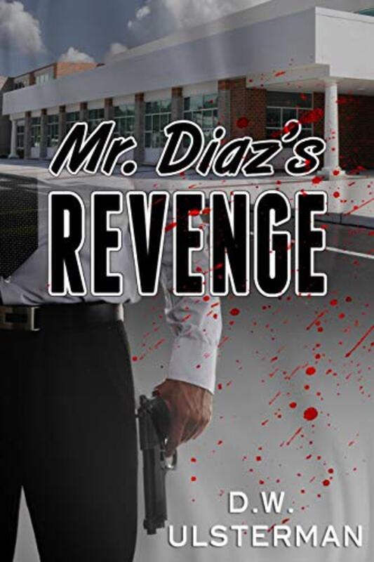 Book cover for "Mr. Diaz's Revenge" by DW Ulsterman
