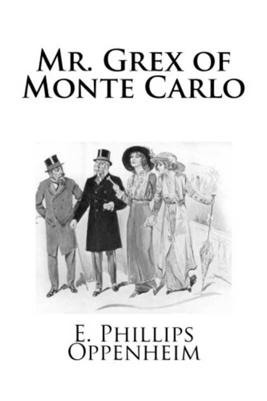 Book cover for "Mr. Grex of Monte Carlo" by E Phillips Oppenheim