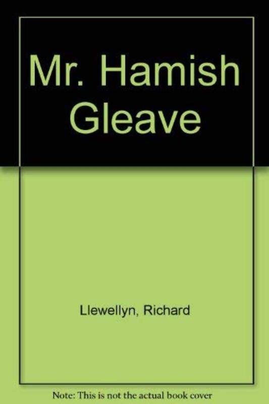 Book cover for "Mr. Hamish Gleave" by Richard Llewellyn
