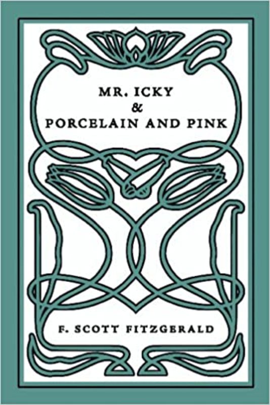 Book cover for "Mr. Icky & Porcelain and Pink" by F. Scott Fitzgerald