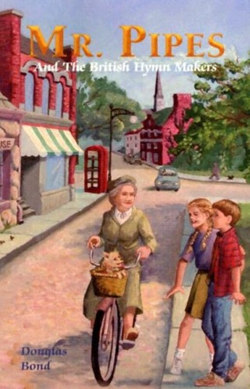 Book cover for "Mr. Pipes and the British Hymn Makers" by Douglas Bond