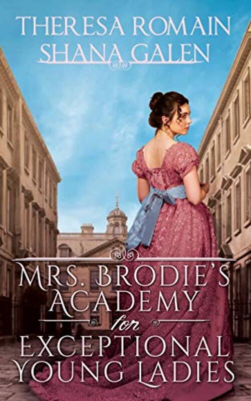 Book cover for "Mrs. Brodie's Academy for Exceptional Young Ladies" by Shana Galen